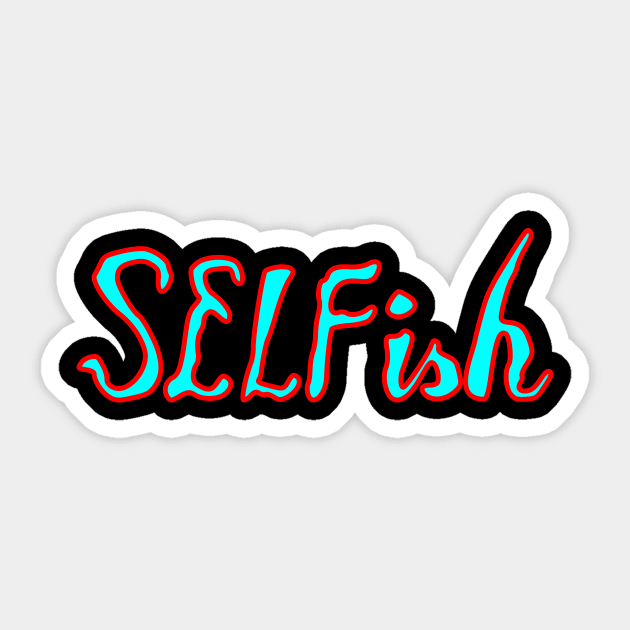 selfish Sticker by Oluwa290